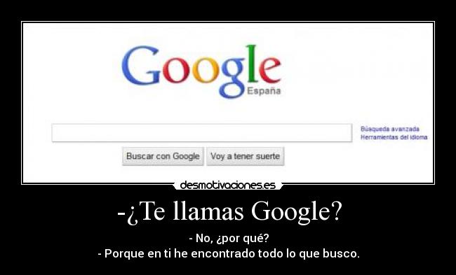 -¿Te llamas Google? -