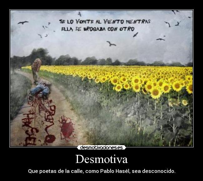 Desmotiva - Que poetas de la calle, como Pablo Hasél, sea desconocido.