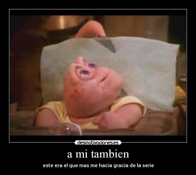 a mi tambien -