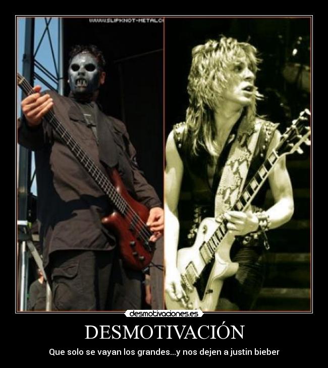 DESMOTIVACIÓN - Que solo se vayan los grandes...y nos dejen a justin bieber