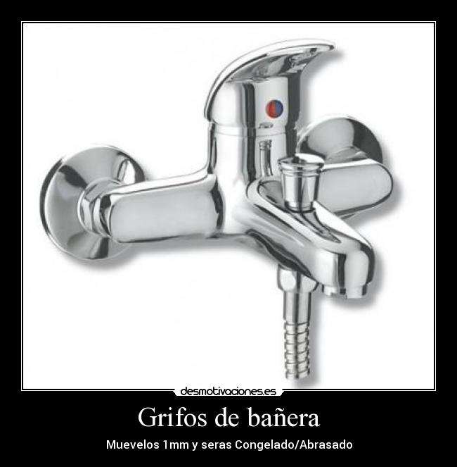 Grifos de bañera - Muevelos 1mm y seras Congelado/Abrasado