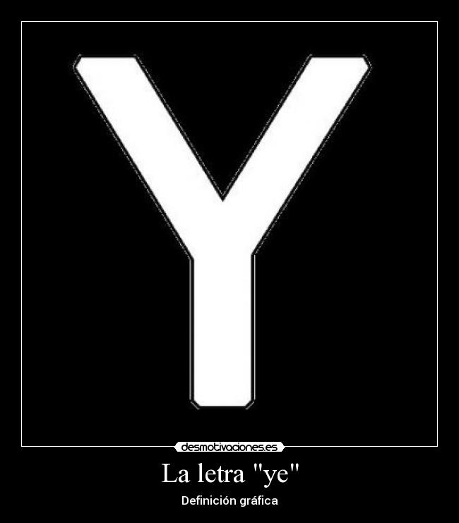 La letra ye - Definición gráfica