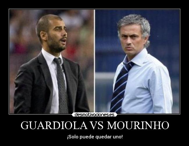 GUARDIOLA VS MOURINHO - ¡Solo puede quedar uno!