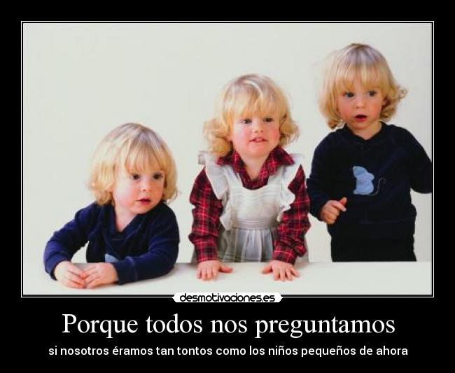 Porque todos nos preguntamos -