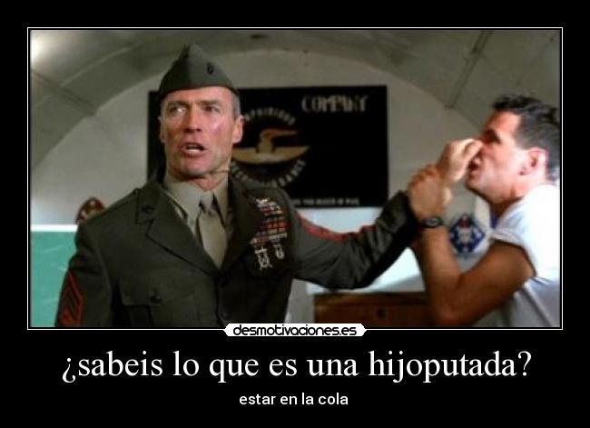 ¿sabeis lo que es una hijoputada? - estar en la cola