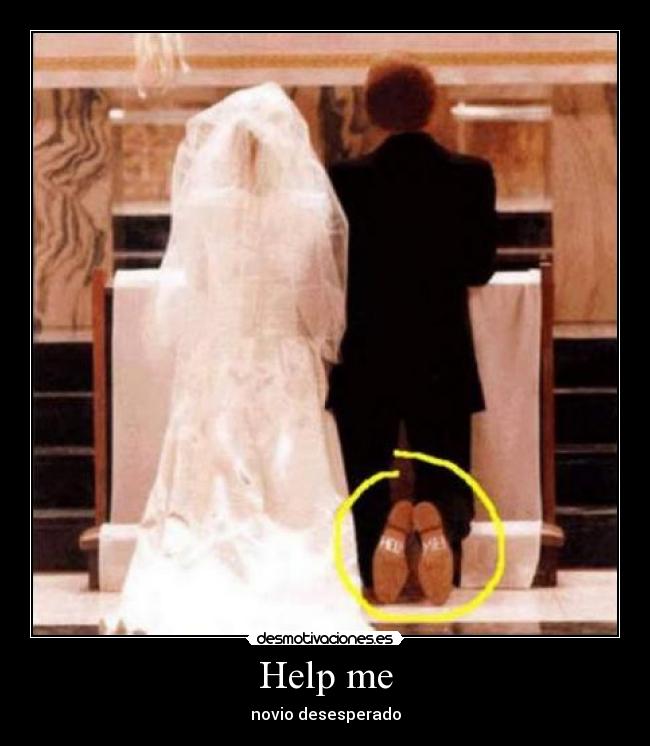 Help me - novio desesperado