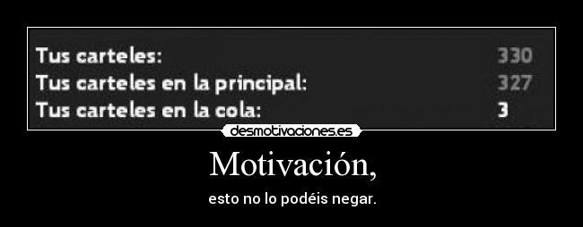 Motivación, - esto no lo podéis negar.