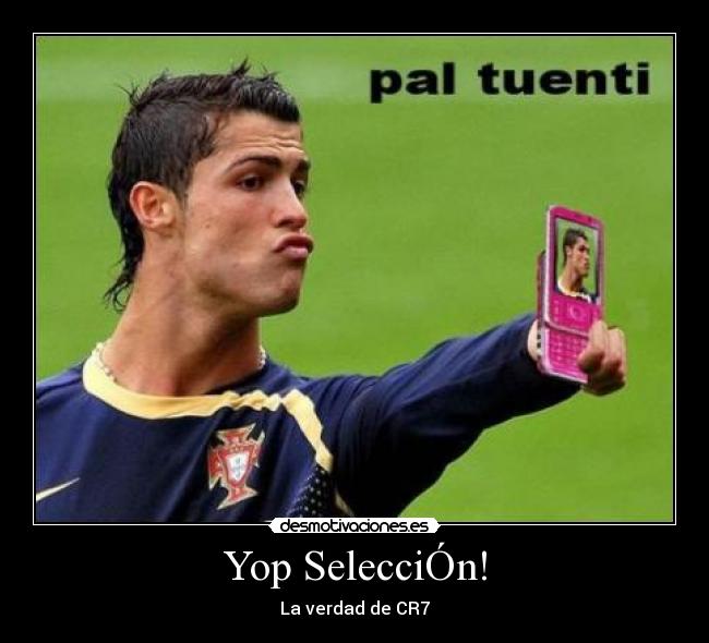Yop SelecciÓn! - La verdad de CR7