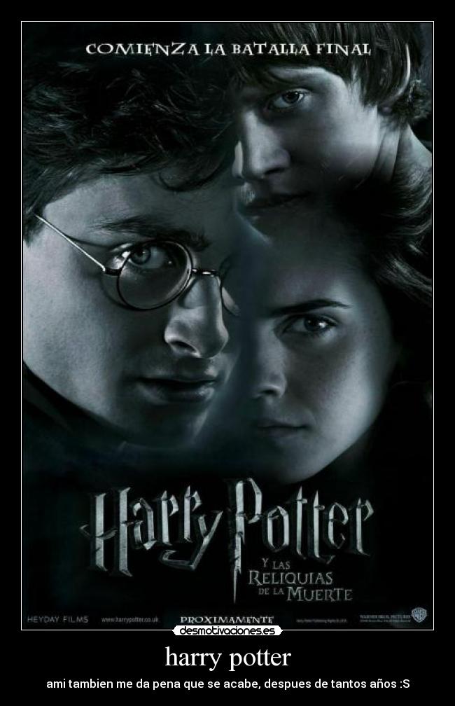 harry potter - ami tambien me da pena que se acabe, despues de tantos años :S