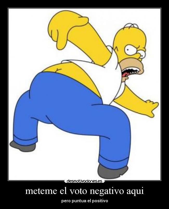 meteme el voto negativo aqui -
