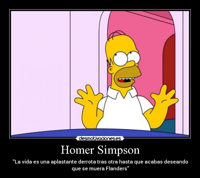 carteles homer simpson vida derrota muerte flanders desmotivaciones