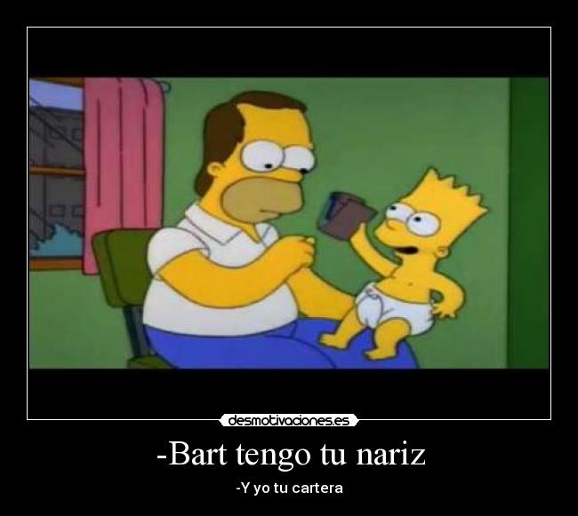 -Bart tengo tu nariz - 