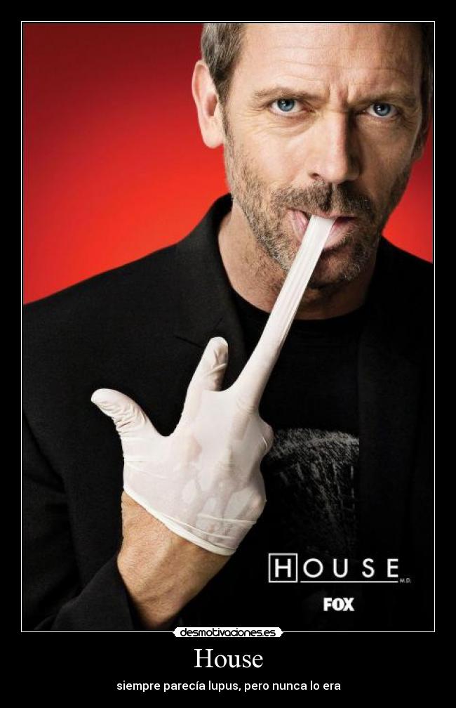 House - siempre parecía lupus, pero nunca lo era