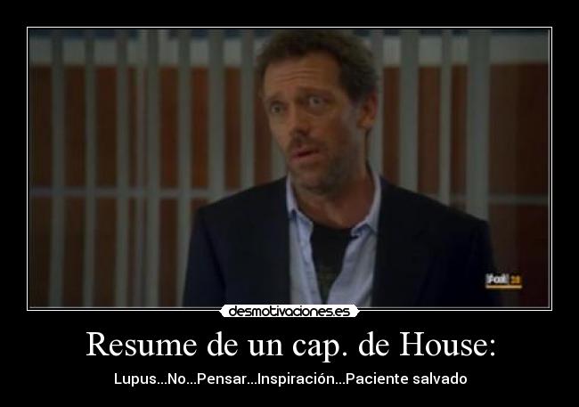 Resume de un cap. de House: - 