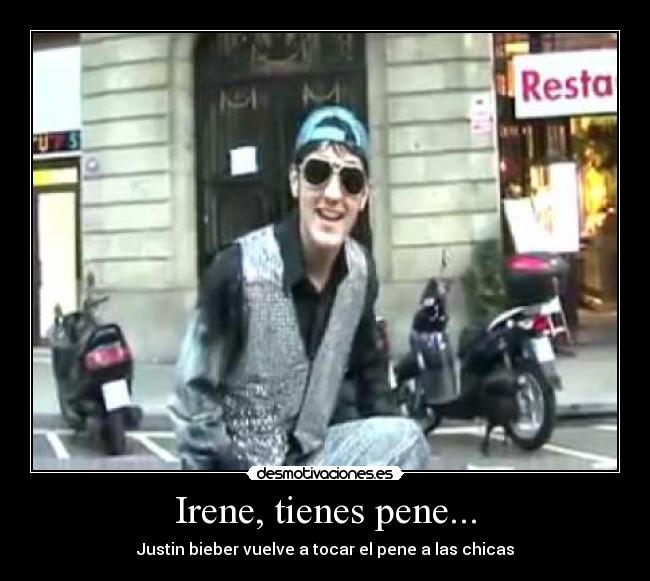 Irene, tienes pene... -
