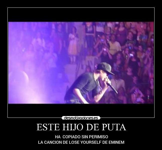ESTE HIJO DE PUTA -