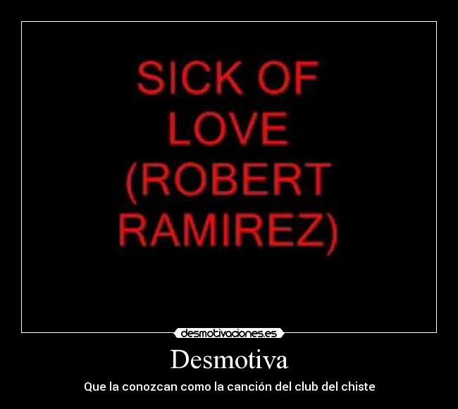 Desmotiva - Que la conozcan como la canción del club del chiste