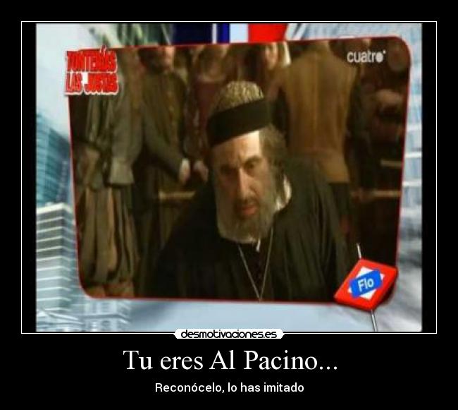 Tu eres Al Pacino... - 
