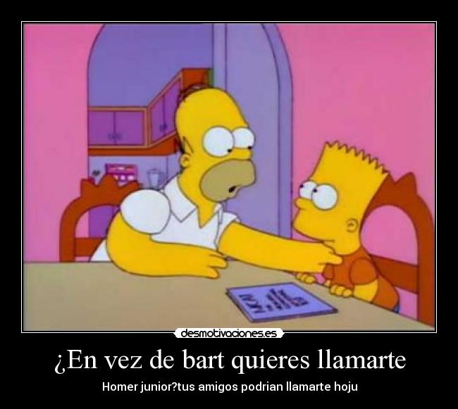 ¿En vez de bart quieres llamarte - 