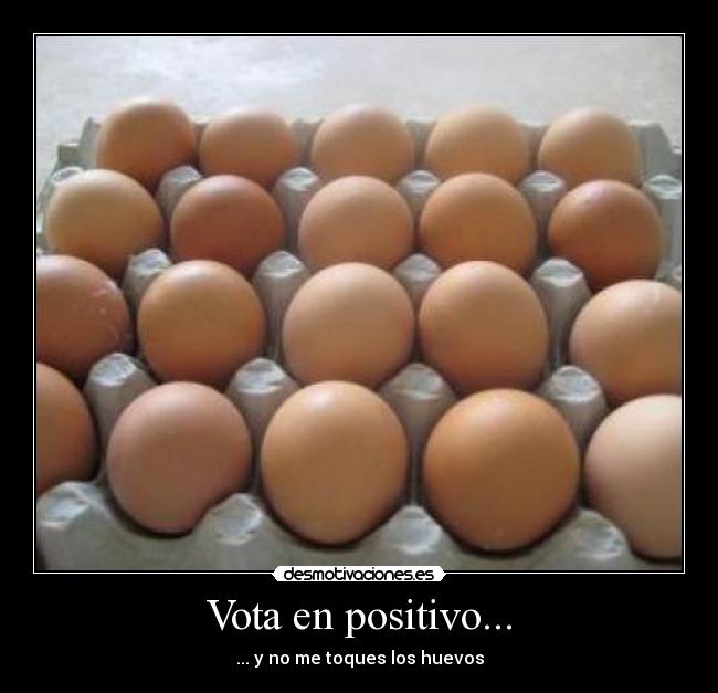 Vota en positivo... -