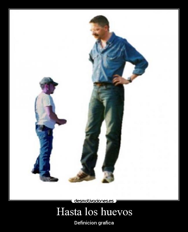 Hasta los huevos - Definicion grafica