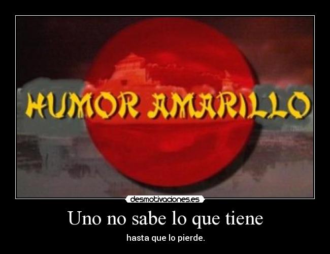 Uno no sabe lo que tiene - 