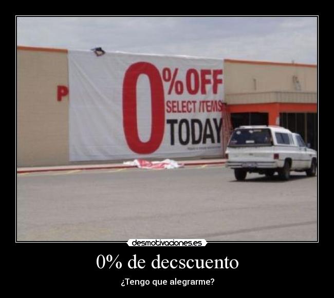 0% de decscuento - ¿Tengo que alegrarme?