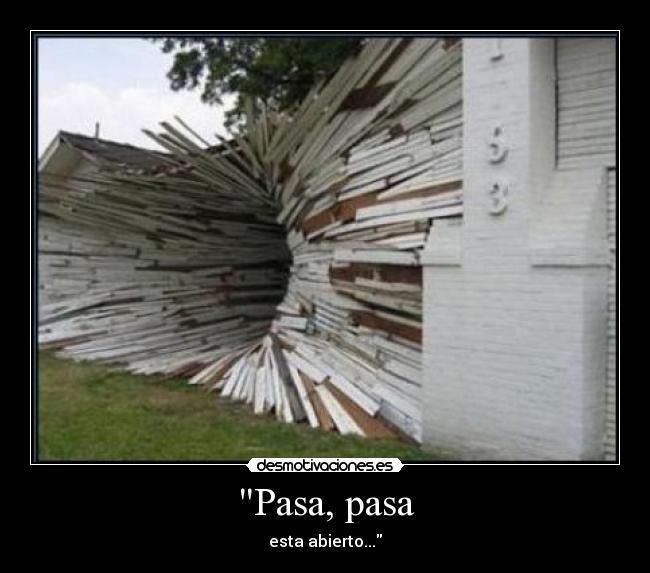 Pasa, pasa - esta abierto...