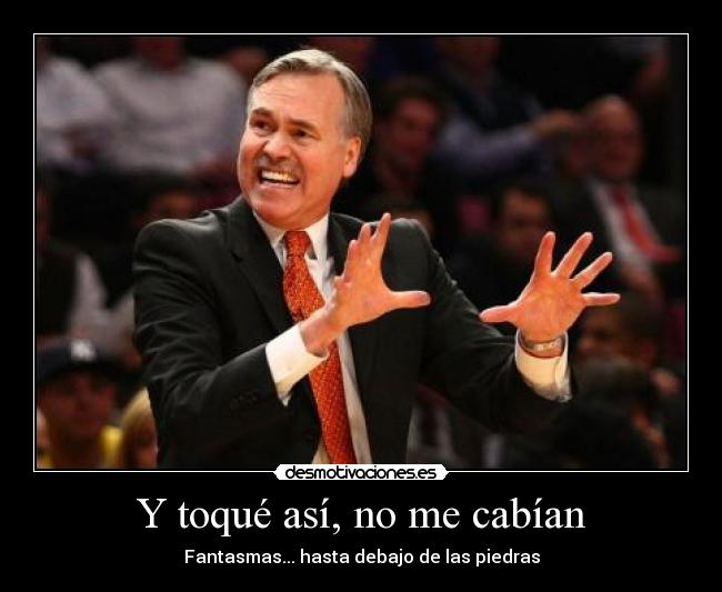 Y toqué así, no me cabían -