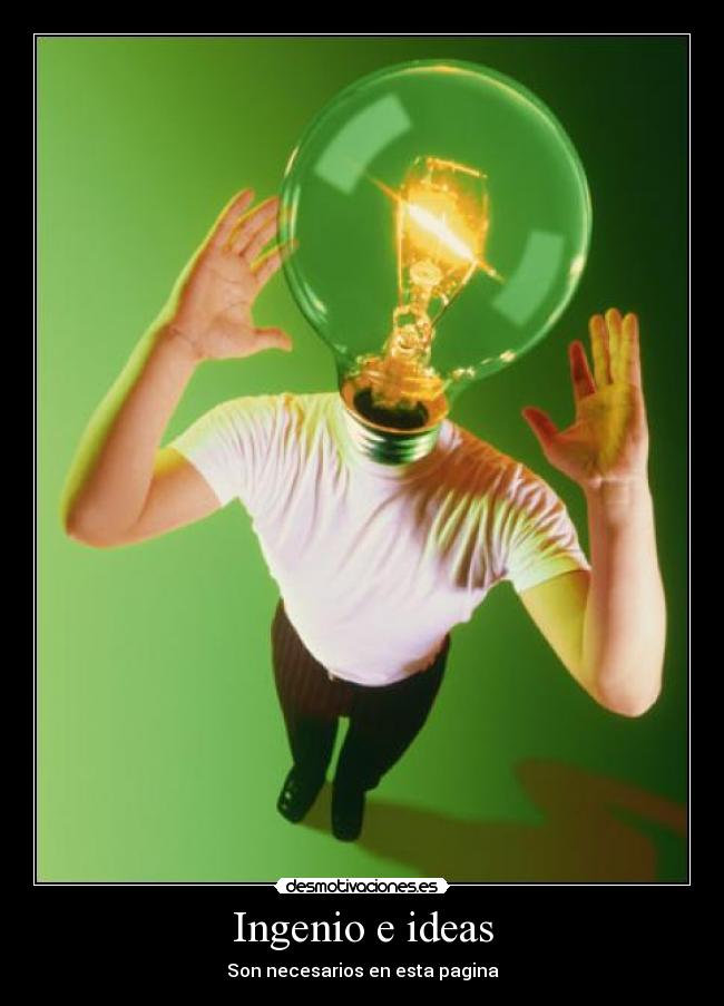 Ingenio e ideas - Son necesarios en esta pagina