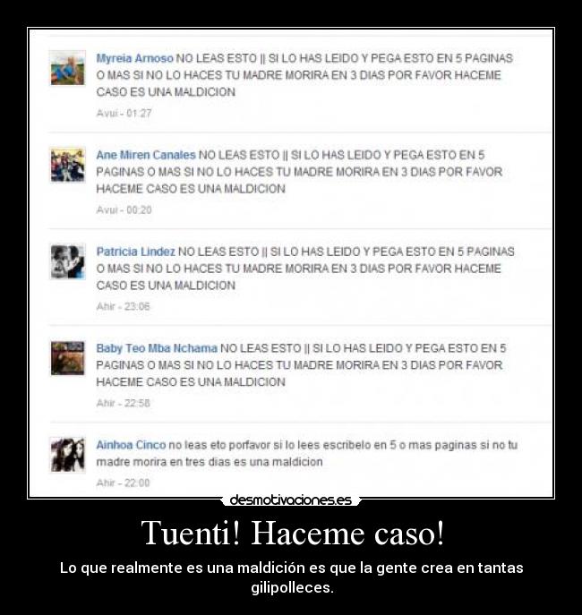 Tuenti! Haceme caso! - Lo que realmente es una maldición es que la gente crea en tantas gilipolleces.