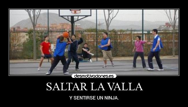 SALTAR LA VALLA - Y SENTIRSE UN NINJA.