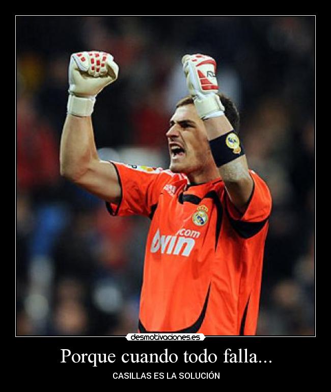Porque cuando todo falla... - CASILLAS ES LA SOLUCIÓN