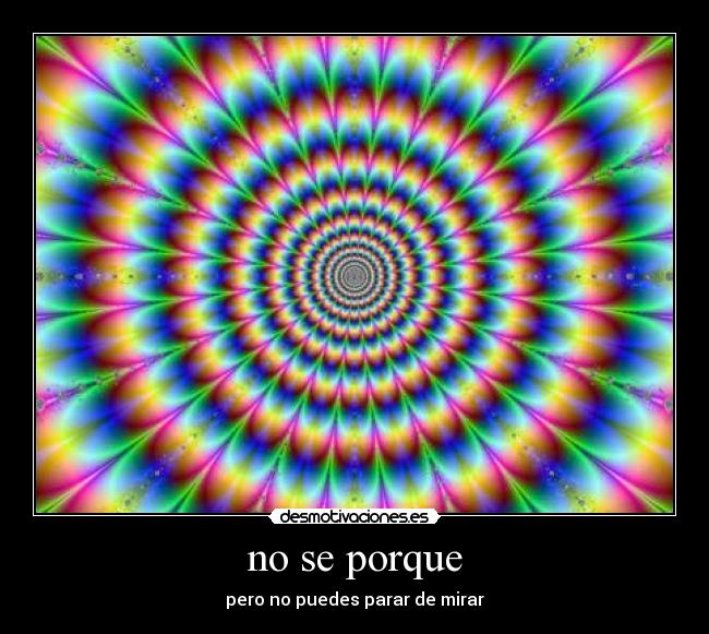 no se porque - pero no puedes parar de mirar