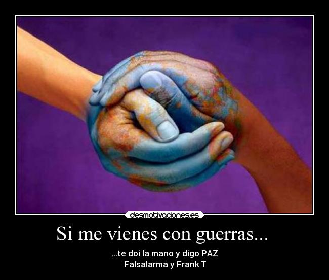 Si me vienes con guerras...  - 