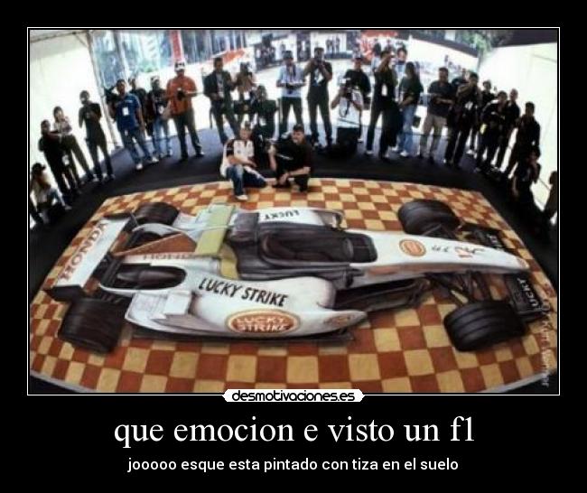 que emocion e visto un f1 - jooooo esque esta pintado con tiza en el suelo