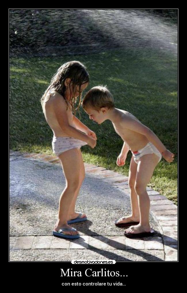 Mira Carlitos... - con esto controlare tu vida...