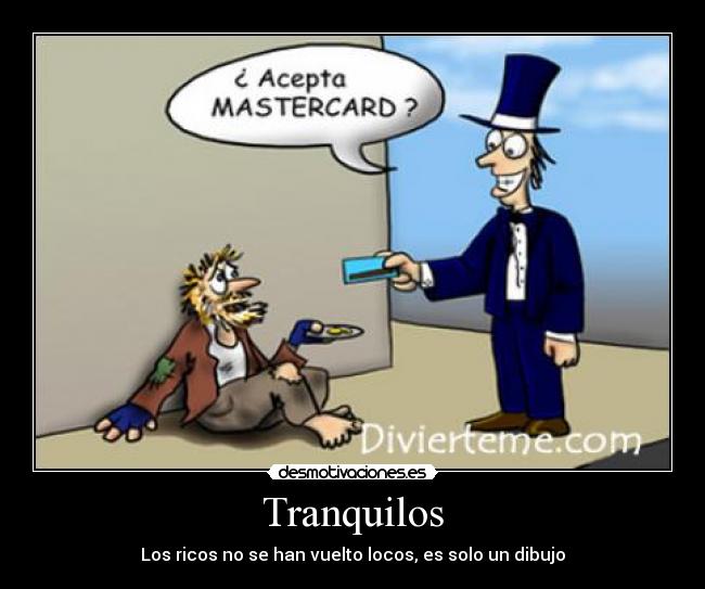 Tranquilos - Los ricos no se han vuelto locos, es solo un dibujo