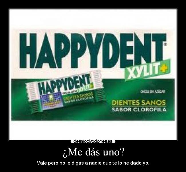 ¿Me dás uno? - Vale pero no le digas a nadie que te lo he dado yo.