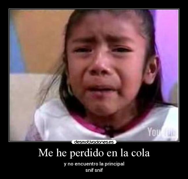 Me he perdido en la cola -