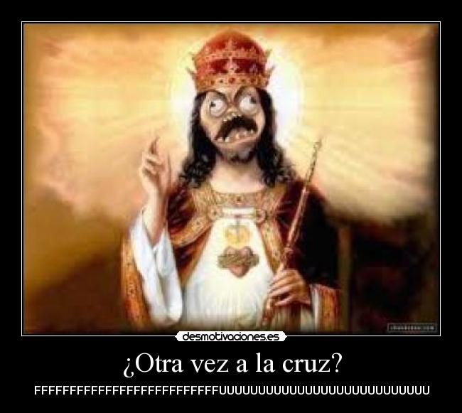 ¿Otra vez a la cruz? -