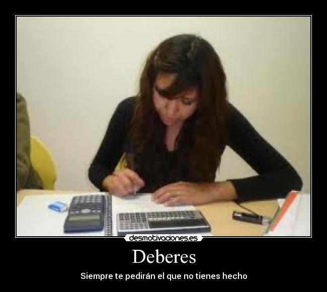 Deberes - Siempre te pedirán el que no tienes hecho