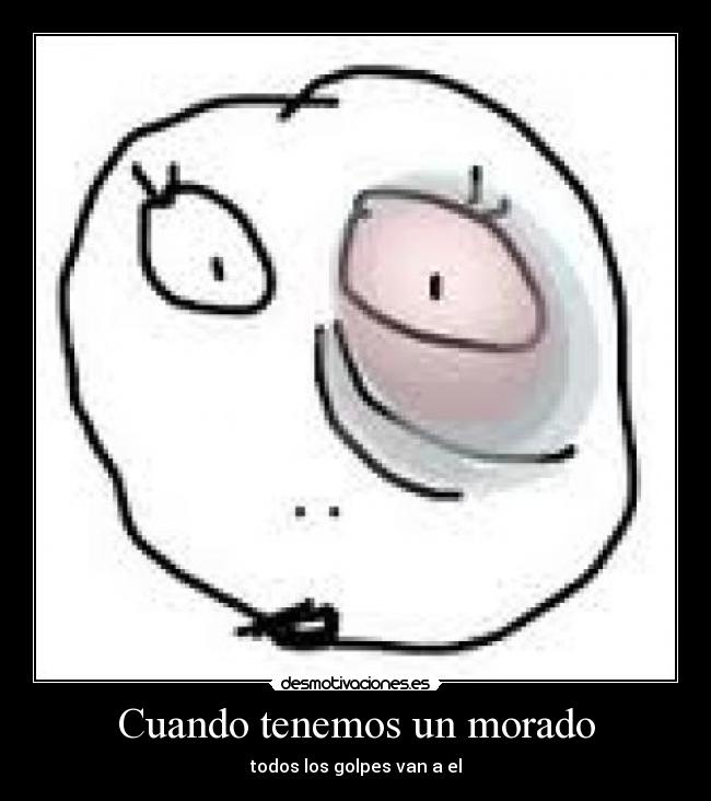 Cuando tenemos un morado - todos los golpes van a el