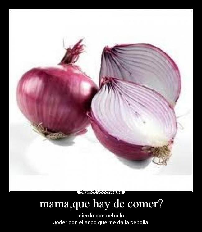 mama,que hay de comer? - 