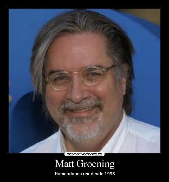 Matt Groening - Haciendonos reir desde 1998