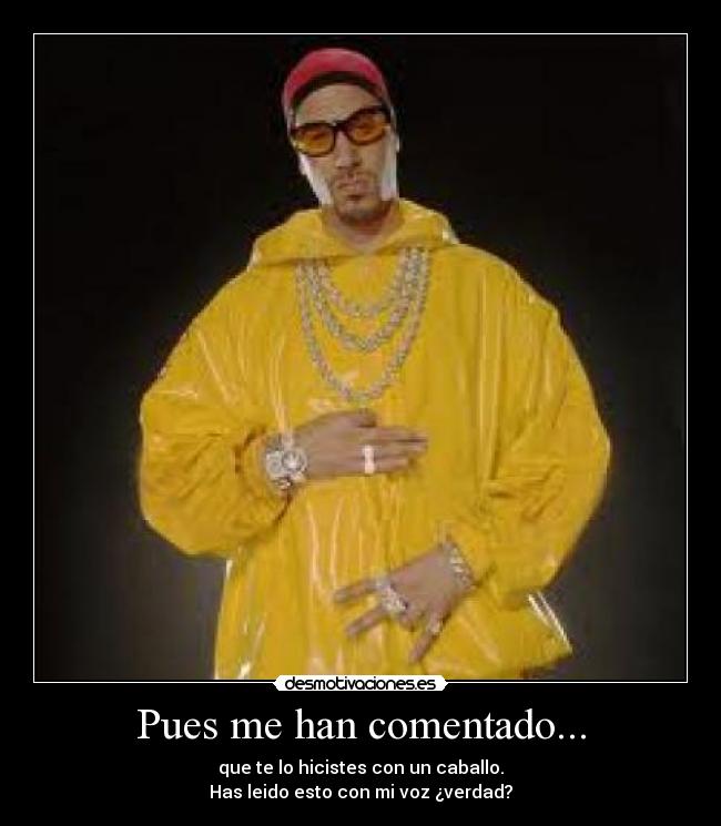 Pues me han comentado... -