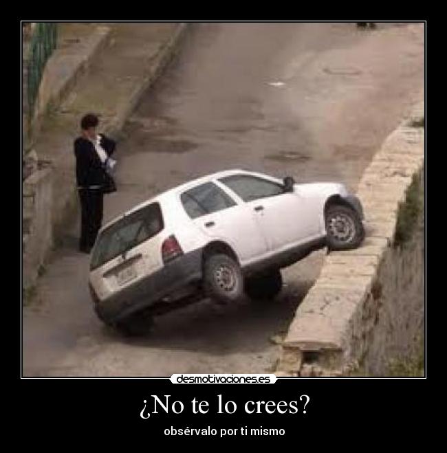 ¿No te lo crees? -