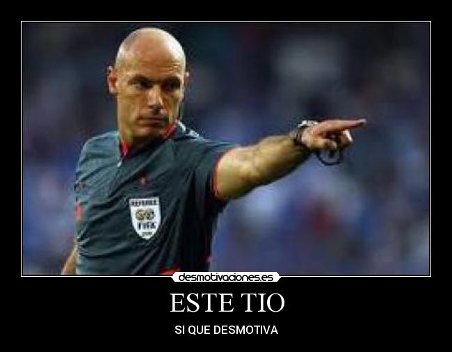 ESTE TIO - SI QUE DESMOTIVA