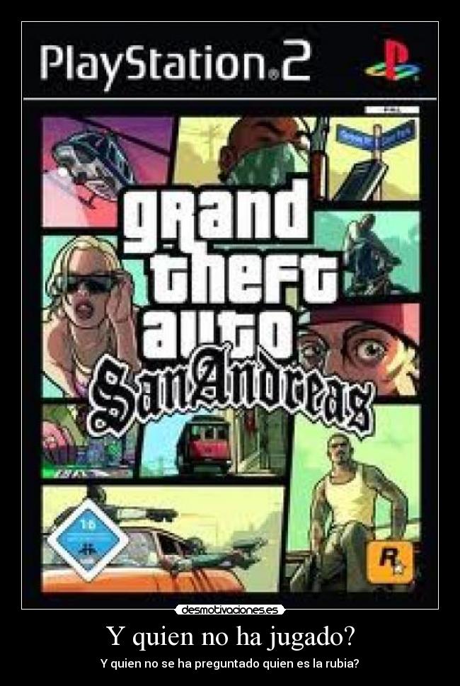 Y quien no ha jugado? - Y quien no se ha preguntado quien es la rubia?