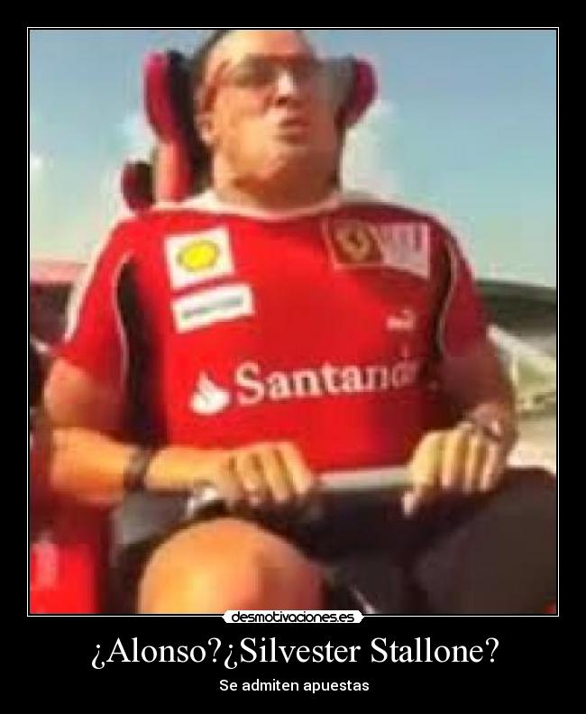 ¿Alonso?¿Silvester Stallone? - Se admiten apuestas